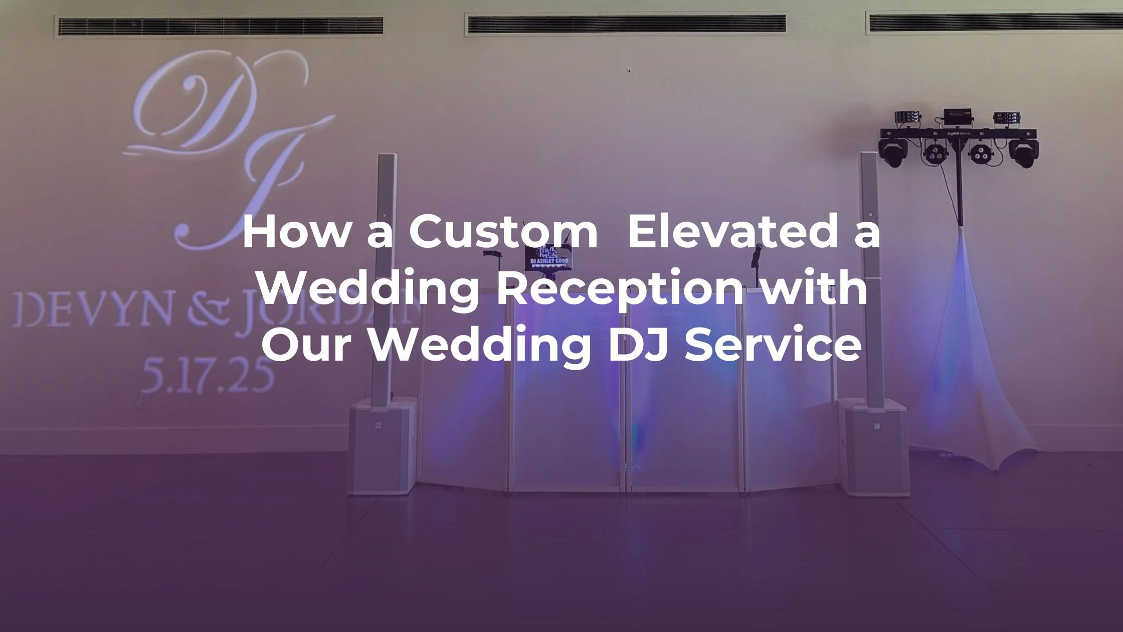 How a Custom Monogram Elevated a Wedding Reception with Our Wedding DJ Service