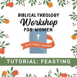 Recorded Video of Biblical Theology Tutorial on Feasting, Hospitality, and the Nations