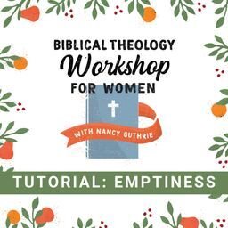 Recorded Video of Biblical Theology Tutorial on the Themes of Emptiness, Fruitfulness, and Water