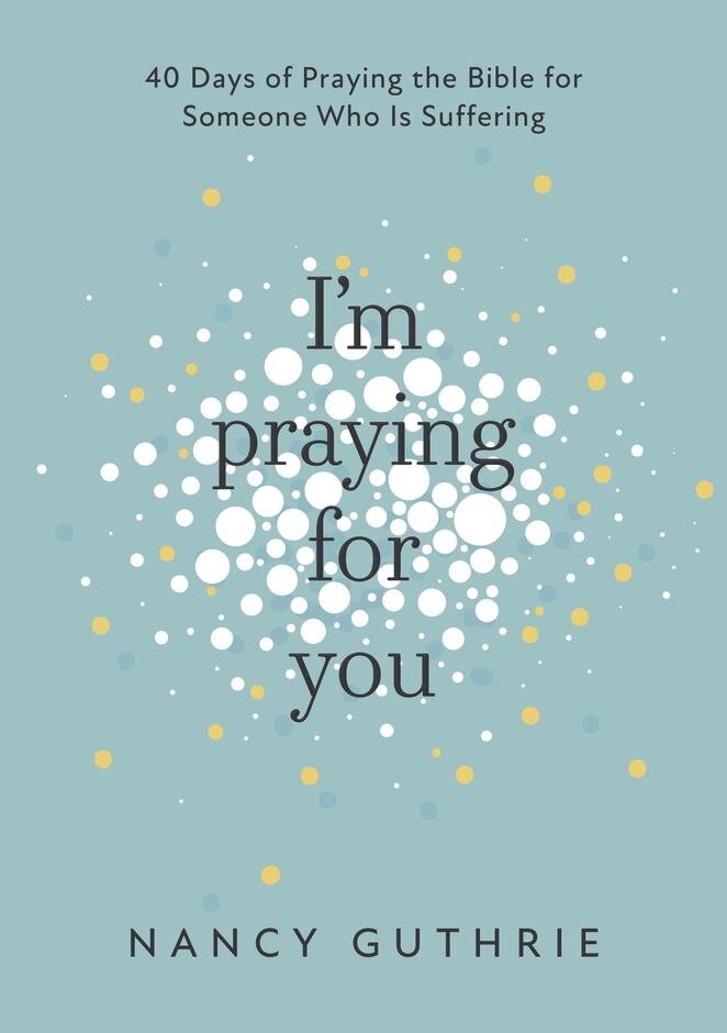 I'M Praying For You — Nancy Guthrie