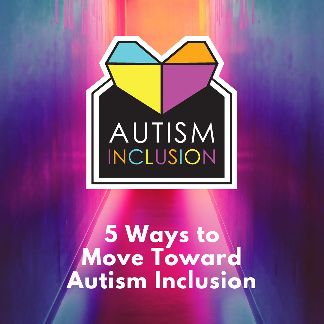 5 Ways to Move Towards Autism Inclusion — Learn Autism