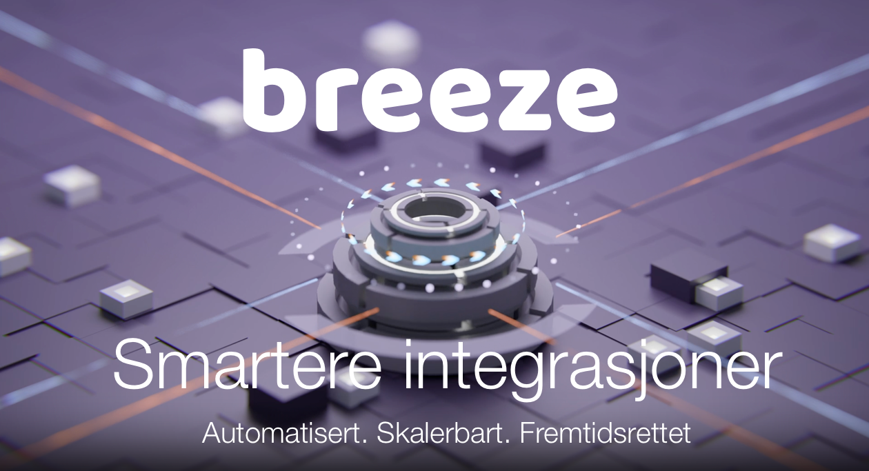 Slik bygger vi fremtidens integrasjoner med breeze
