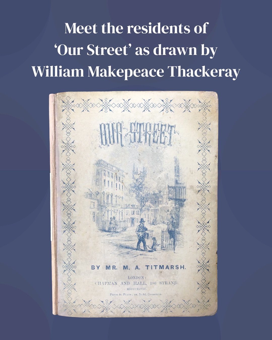 I recently came into the possession of this wonderful copy of William Makepeace Thackeray&rsquo;s &lsquo;Our Street&rsquo; (thanks e-Bay) and was thrilled to find that it&rsquo;s an early edition from 1847. 

Written under his Titmarsh pseudonym, it&