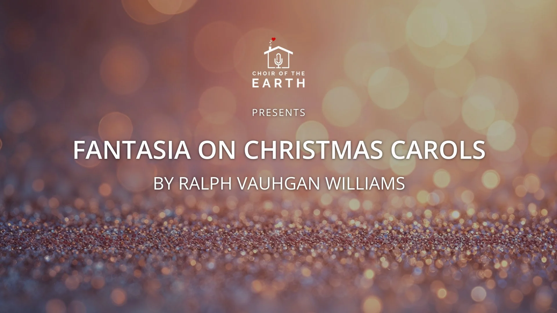 Fantasia of Christmas Carols by Ralph Vaughan Williams - performed by Choir of the Earth