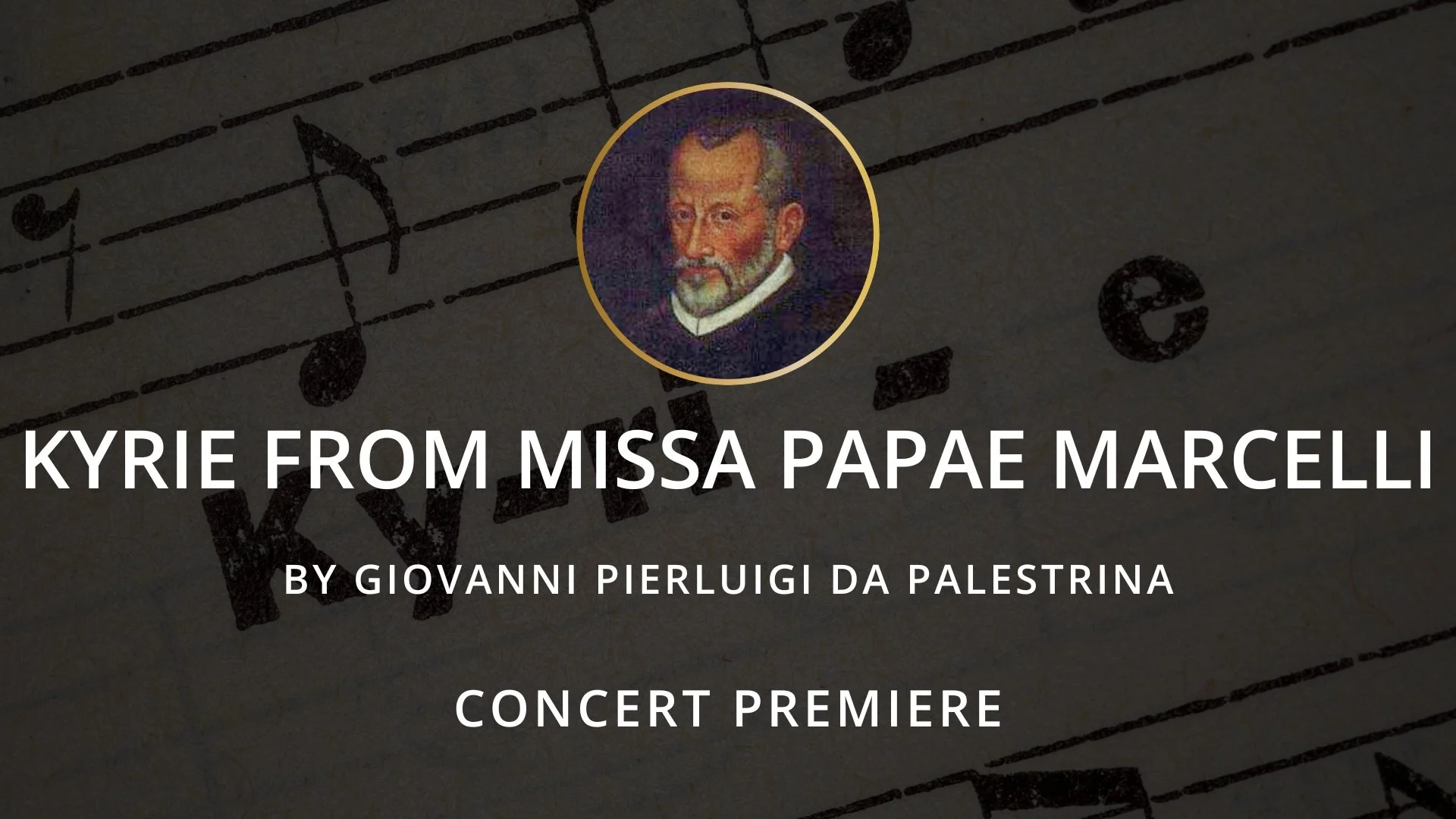 Concert Premiere: Kyrie from Missa Papae Marcelli by Giovanni Pierluigi da Palestrina