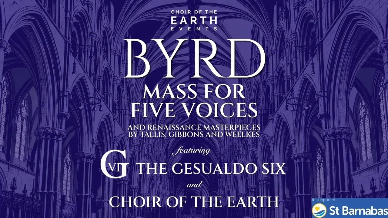 The Gesualdo Six and Choir of the Earth: Byrd's Mass for Five Voices