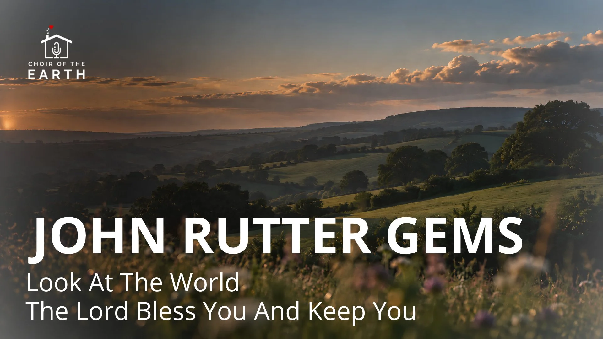John Rutter Gems: Look at the World &amp; The Lord Bless You and Keep You (dates TBC)