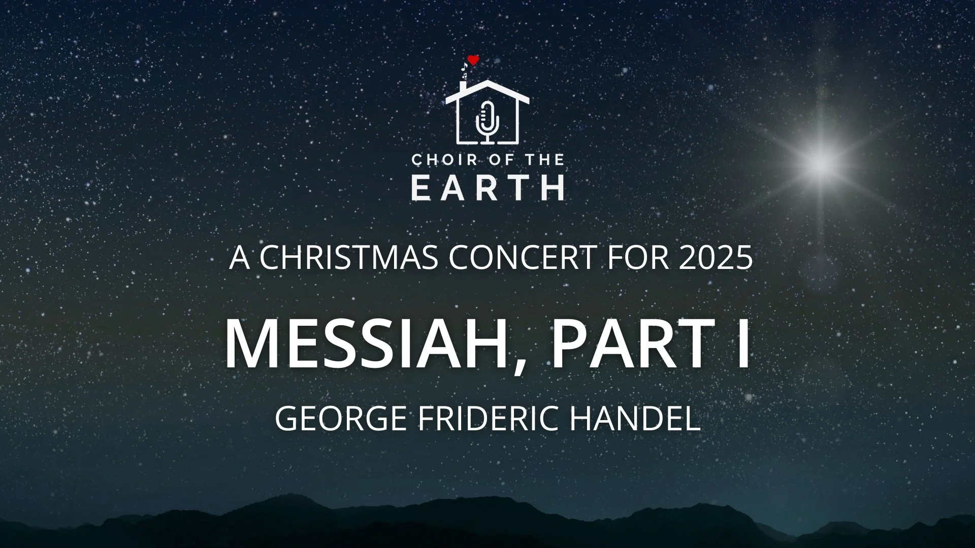 Choir of the Earth presents Handel's Messiah, Part I - our Christmas concert for 2025