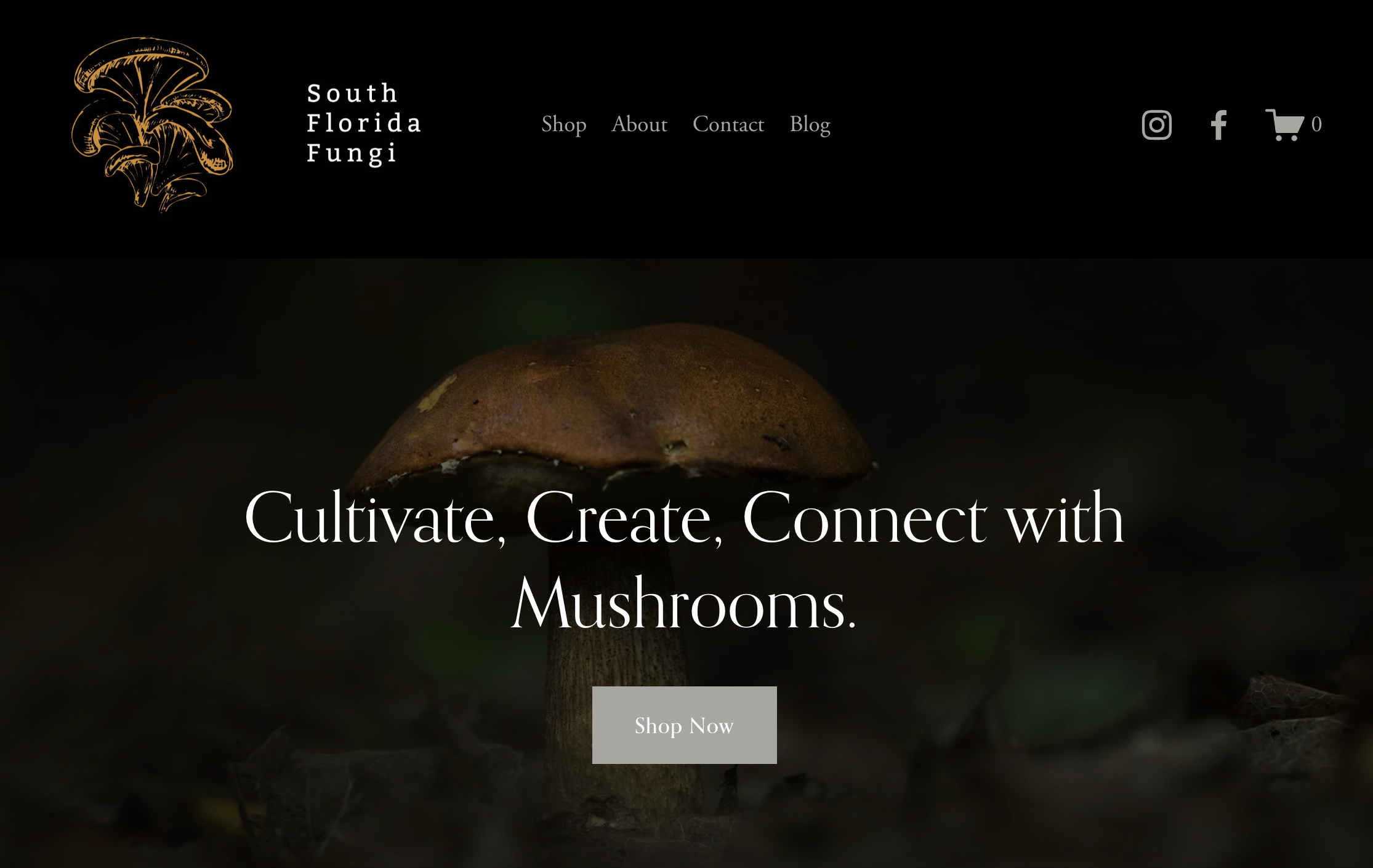 Webpage header with logo of a mushroom and text "South Florida Fungi" on a black background. Menu options: Shop, About, Contact, Blog. Buttons for social media icons and shopping cart with zero items. Main image features a mushroom with text "Cultivate, Create, Connect with Mushrooms" and a "Shop Now" button.