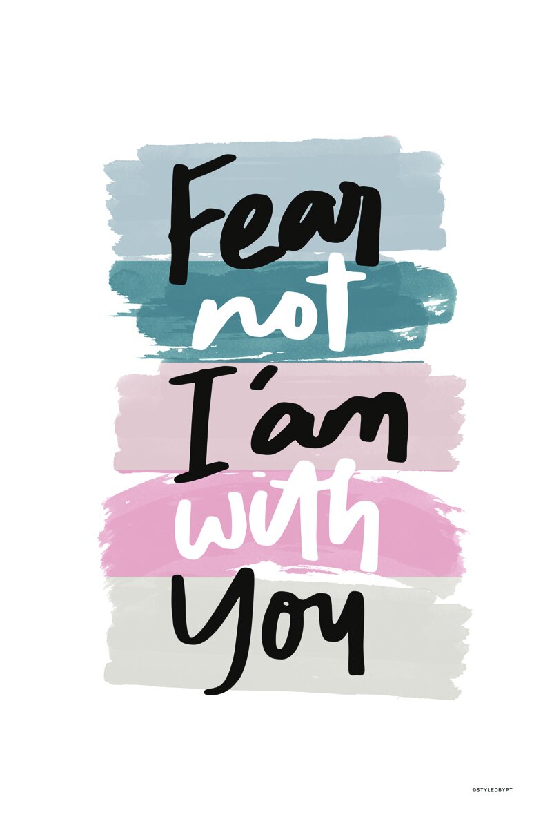 Fear not I am with you
