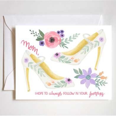 Mom, I hope to Always Follow in Your Footsteps Card