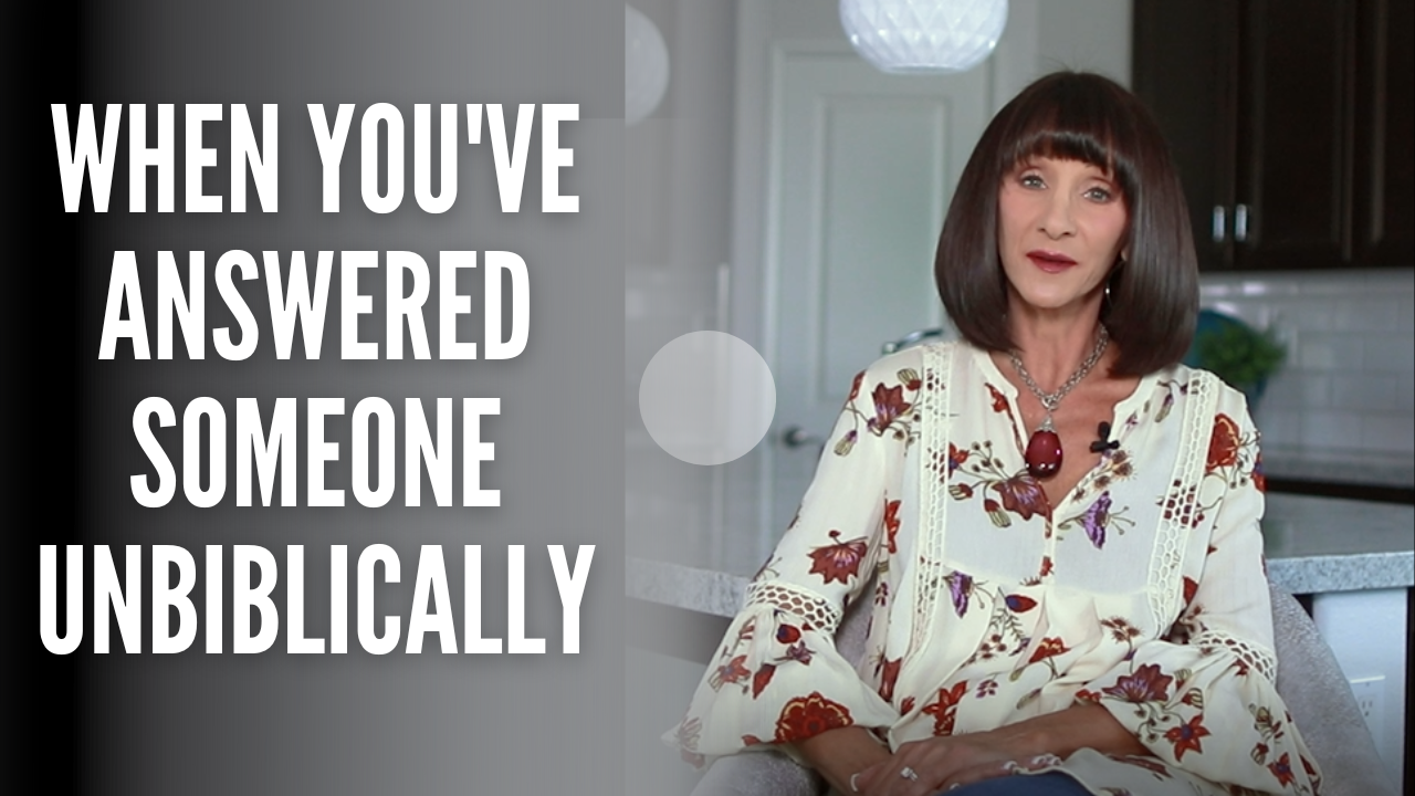 When You've Answered Someone Unbiblically