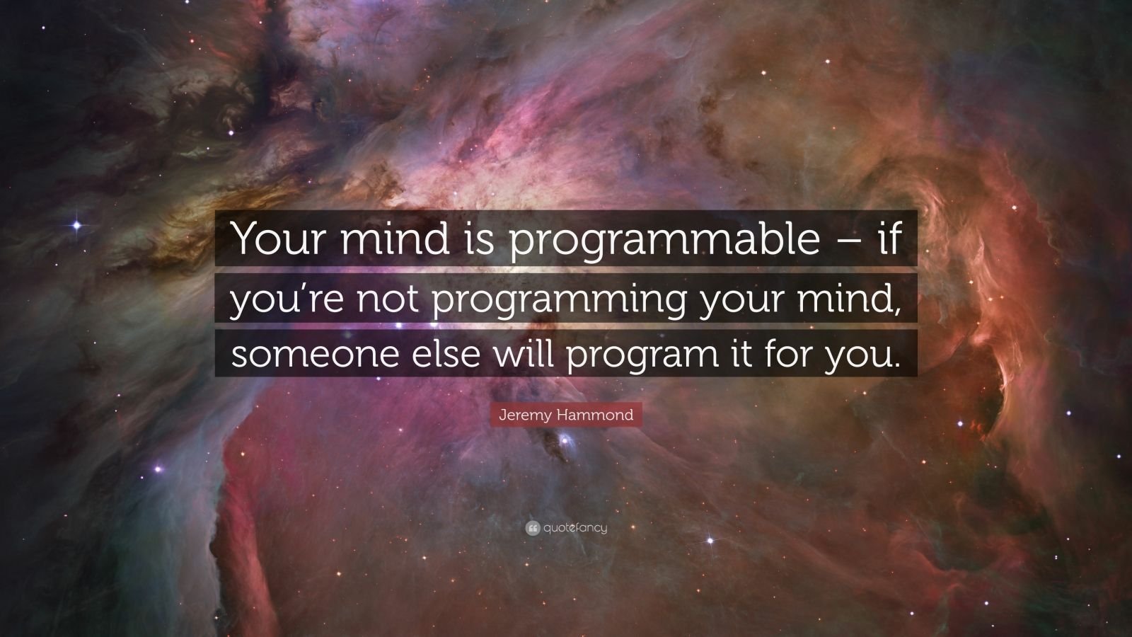 2824453-Jeremy-Hammond-Quote-Your-mind-is-programmable-if-you-re-not.jpg