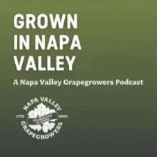 Grown in Napa Valley: A Napa Valley Grapegrowers Podcast