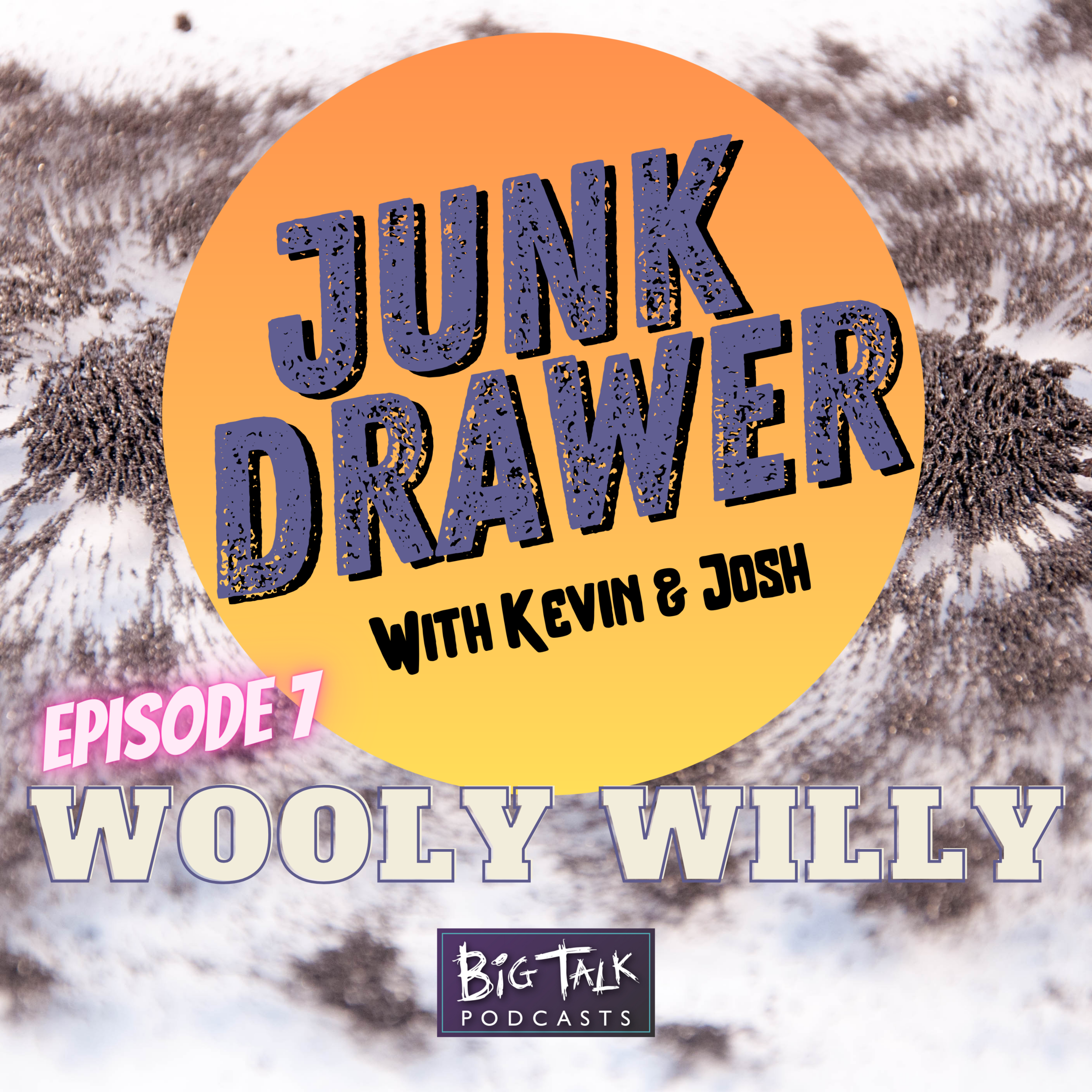 Episode 07: WOOLY WILLY