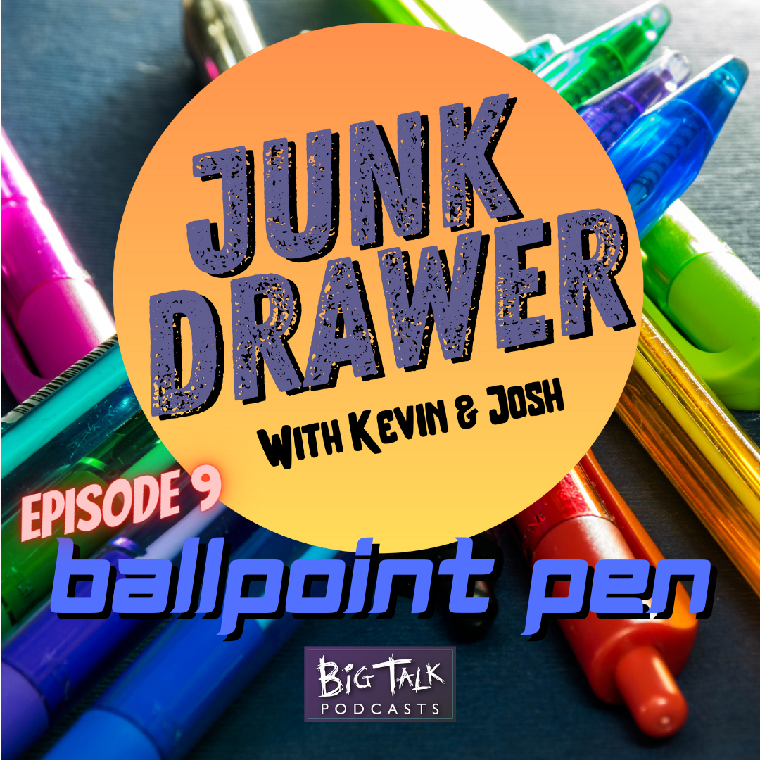 Episode 09: BALLPOINT PEN