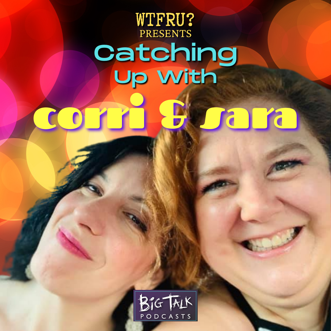 Catching Up With Corri & Sara