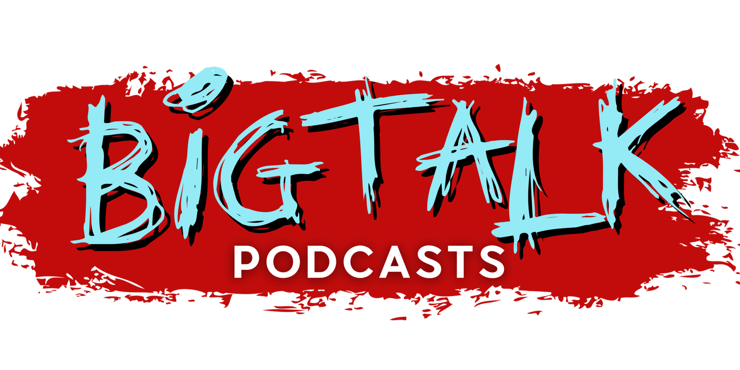 BIG TALK PODCASTS