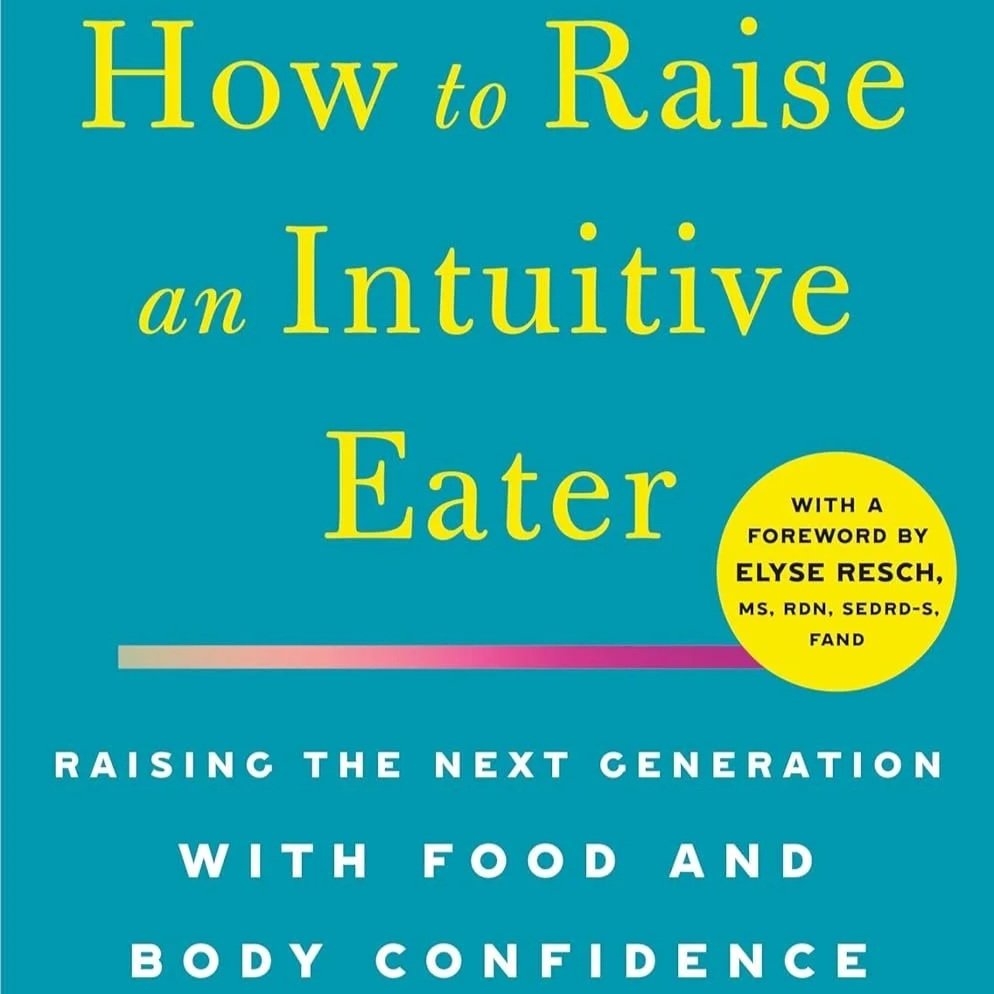 How to Raise An Intuitive Eater: With the wisdom of Intuitive Eating, a manifesto for parents to help them reject diet culture and raise the next generation to have a healthy relationship with food and their bodies.