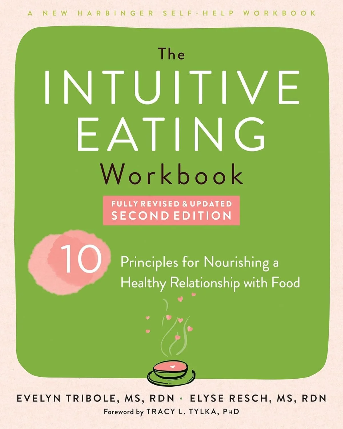 The Intuitive Eating Workbook: A practical guide with exercises and reflections to help you apply the principles of Intuitive Eating in daily life.