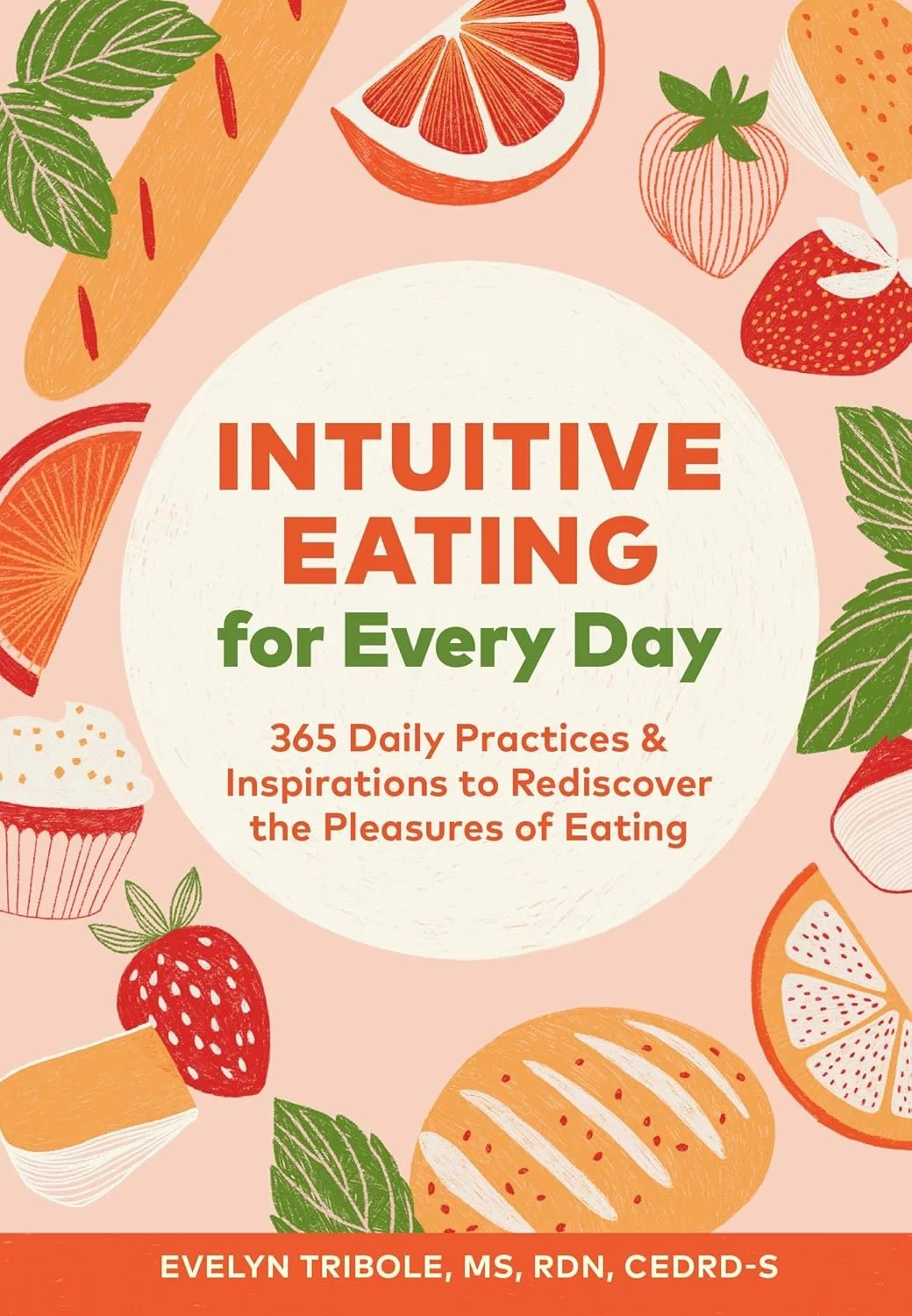 Intuitive Eating for Every Day: A daily inspiration book with 365 short practices to support intuitive eating.