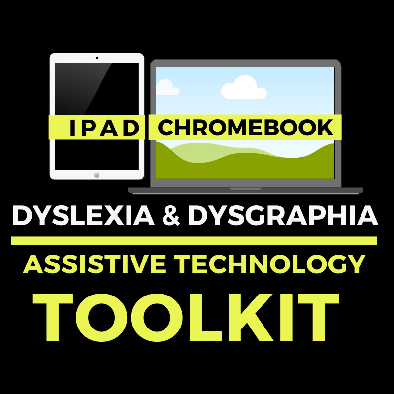Dyslexia and Dysgraphia Assistive Technology Toolkit and Resources
