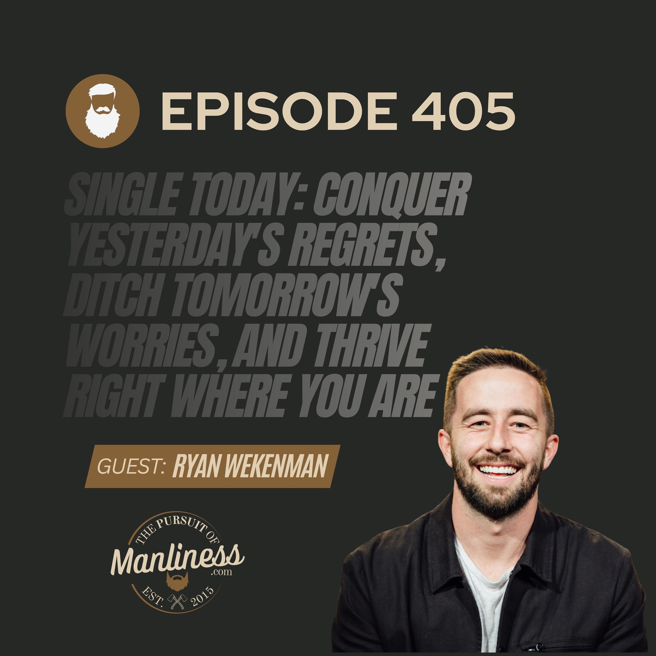 Episode 405 went live today. On today&rsquo;s podcast episode I sat down with Ryan Wekenman pastor of Red Rocks Church in Austin Texas and author of &ldquo;Single Today, Conquer Yesterday&rsquo;s Regrets, Ditch Tomorrow&rsquo;s Worries, and Thrive Ri