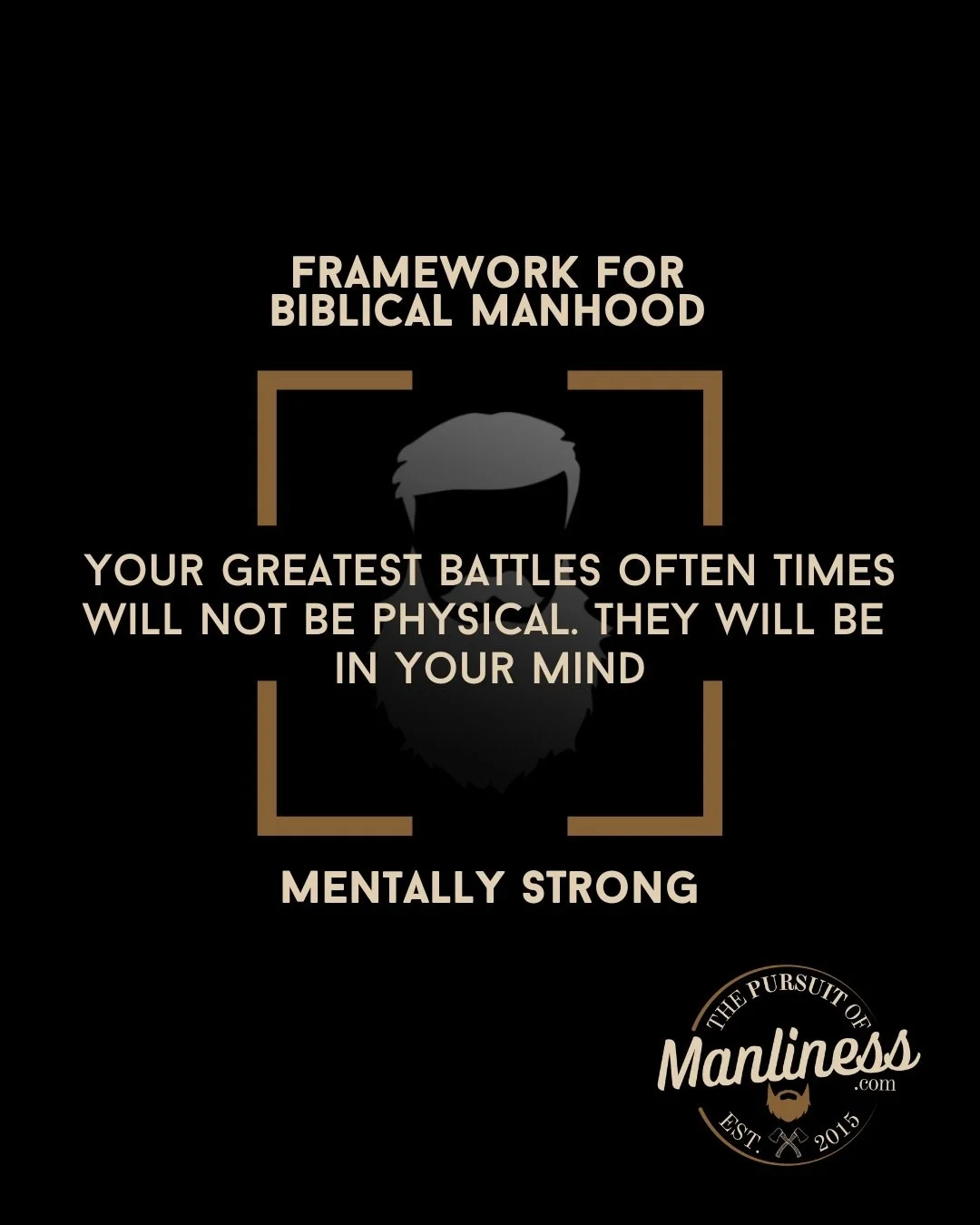Surround yourself with high caliber men who will be with you and for you. 
.
A man&rsquo;s battles are rarely physical. They begin in his mind. If a man loses the battle of the mind the other battles are soon to end in defeat as well. 
.
When you hav