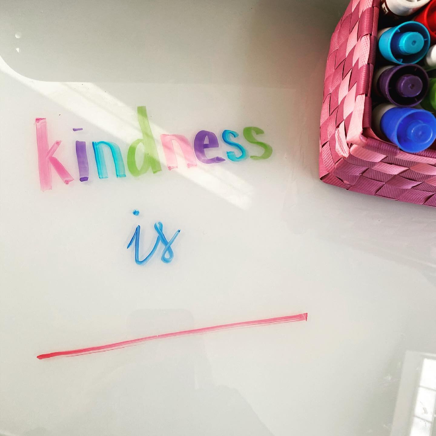 Fill in the blank... Kindness is ______. 

Would love to hear your thoughts.  Comment below. 

Fun side story - I LOVE dry erase boards and colored markers.  So yes, I did just create this post by writing in my new desk with a dry erase top.  It&rsqu