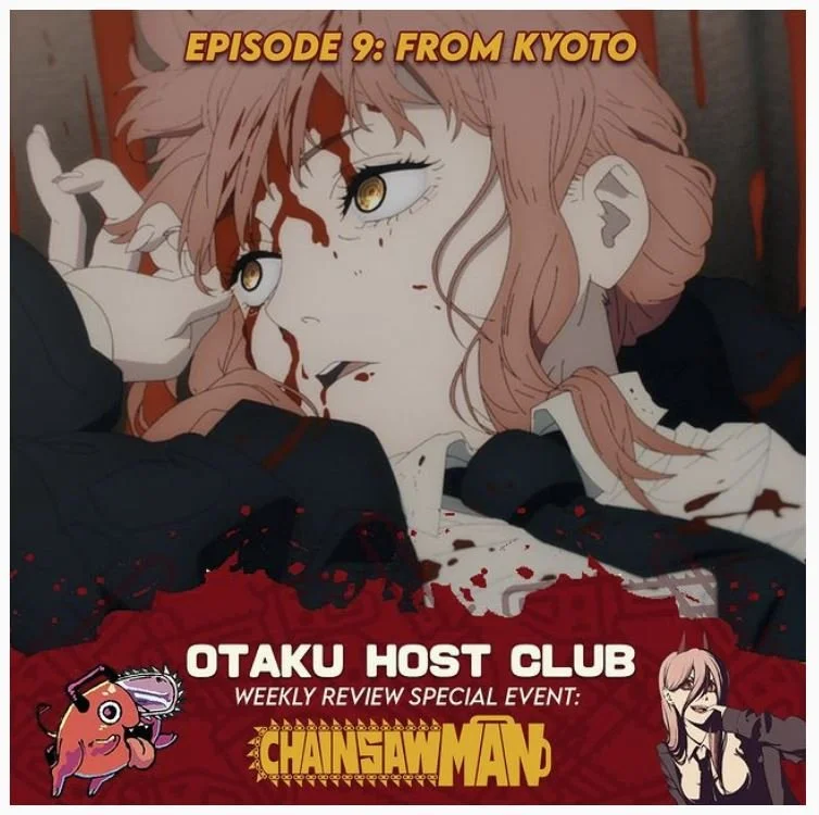 108. Chainsaw Man Weekly Review Event: E9 "From Kyoto"