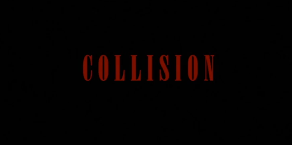 "Collision" Directed by Brandon Cahela