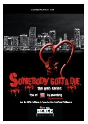 "Somebody's Gotta Die" All Episodes Created by Damien McKnight