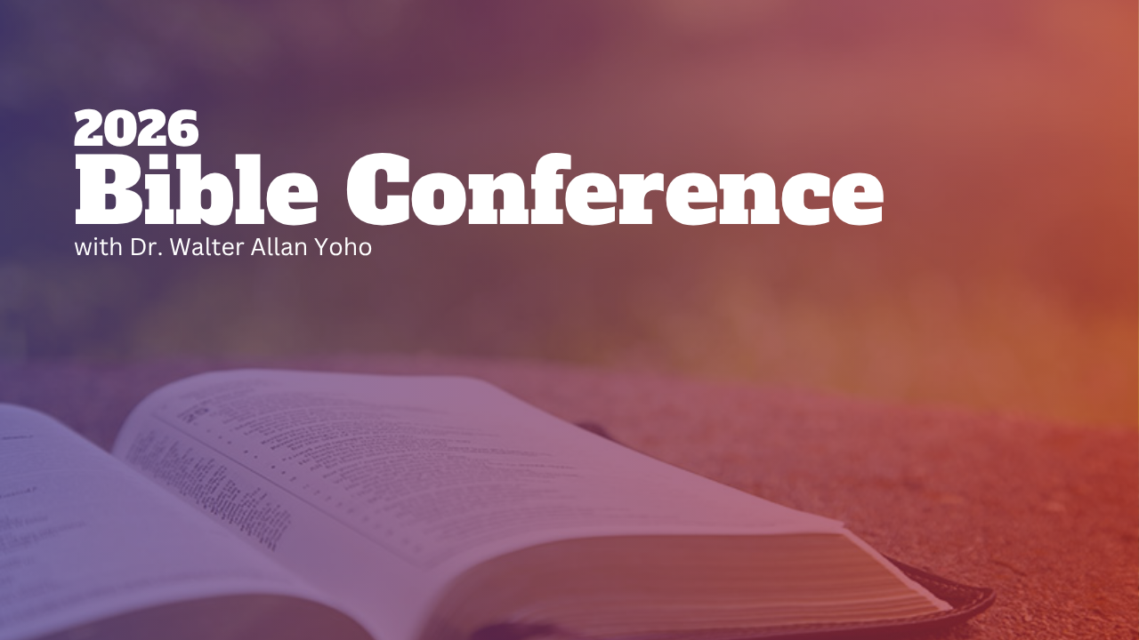 2026 Bible Conference with Dr. Yoho - Friday Evening
