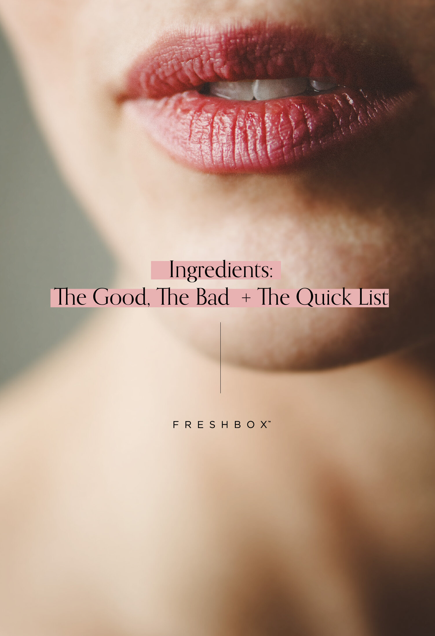 Ingredients: The Good, The Bad + The Quick List