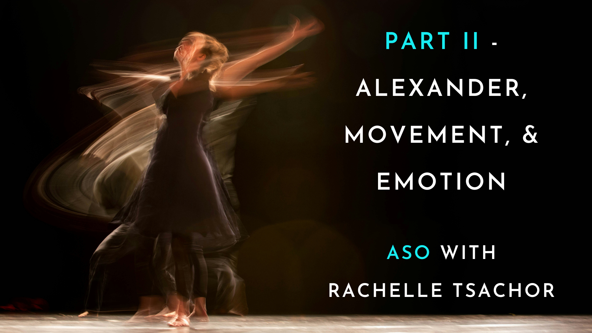 Part II - AT, Movement, and Emotion: Rachelle Tsachor on LBMS and the Alexander Technique