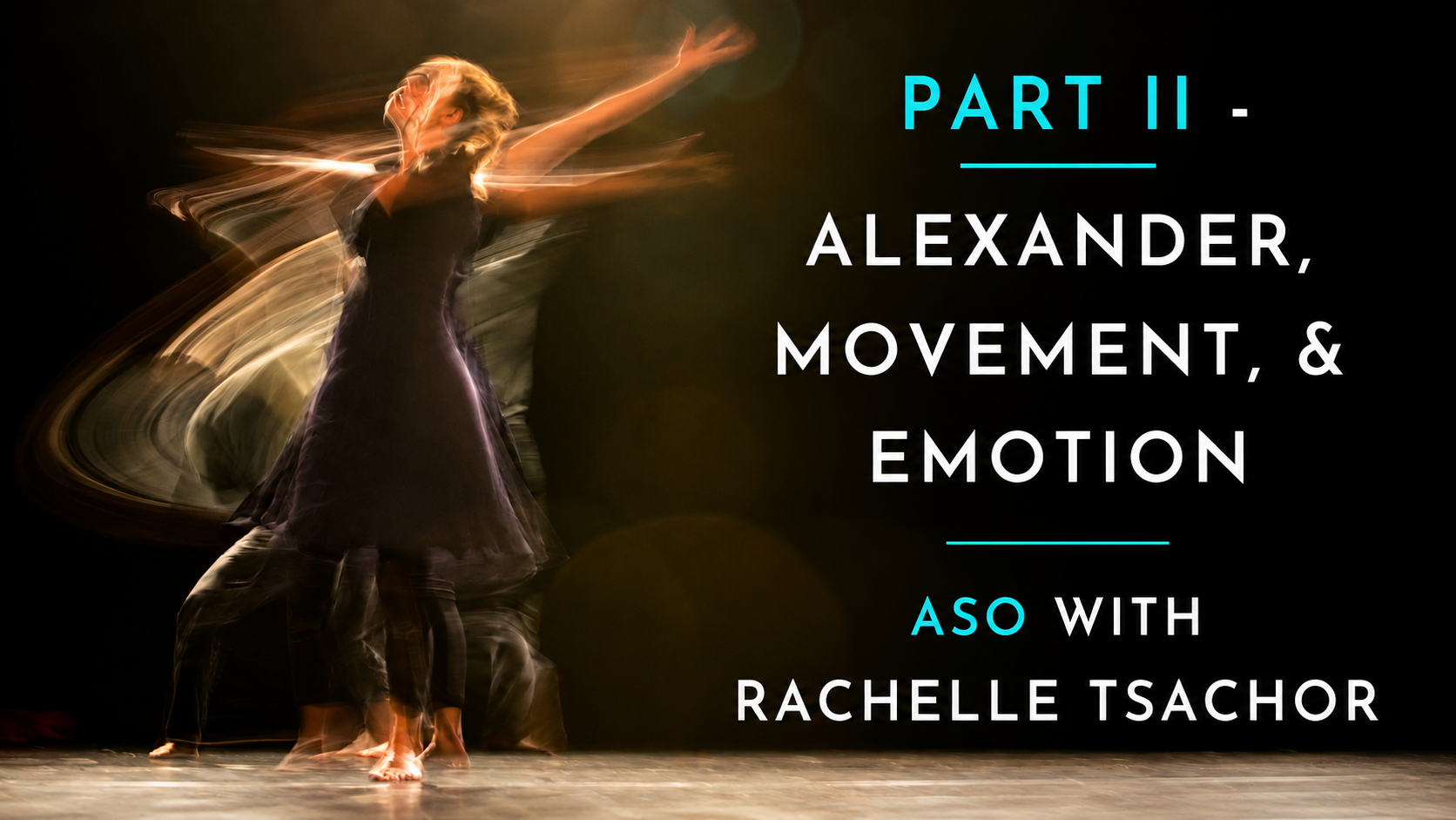 Part II - AT, Movement, and Emotion: Rachelle Tsachor on LBMS and the Alexander Technique