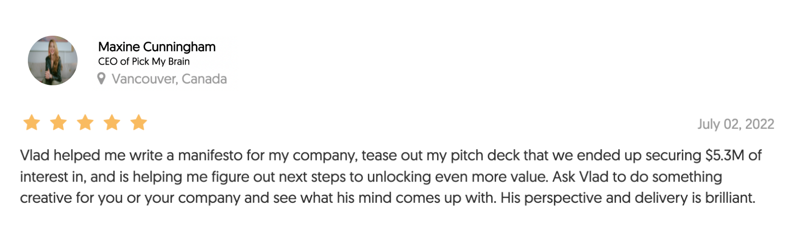 Customer review for Maxine Cunningham, CEO of Pick My Brain, includes a profile picture, star ratings, and text praising Vlad for helping write a company manifesto and increase business value.