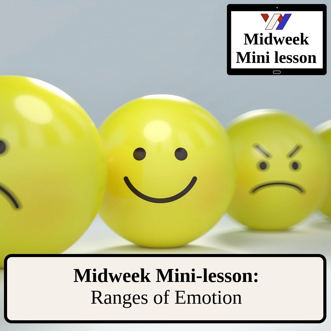 Midweek Mini-lesson : Ranges of emotion