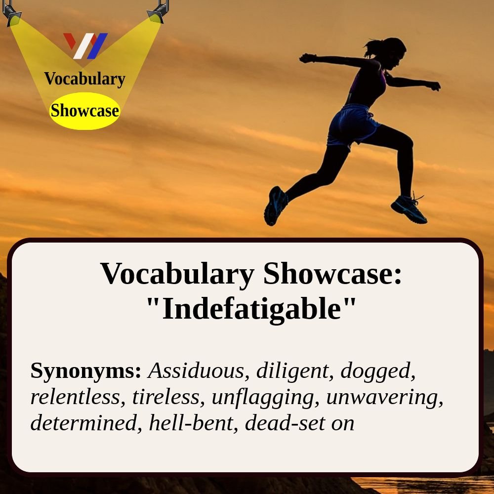 Vocabulary Showcase: Indefatigable