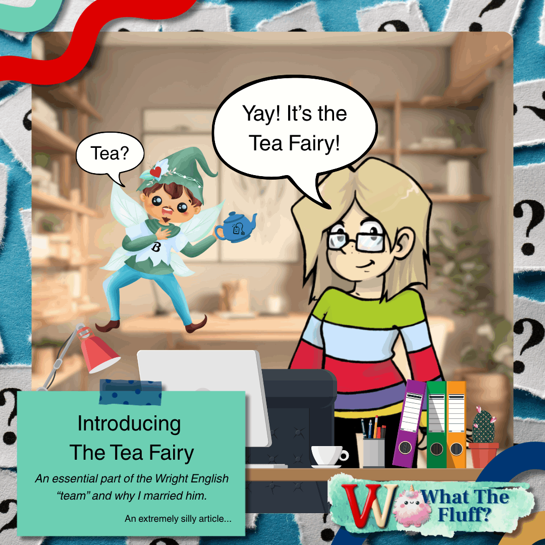 English Fuff Introducing the Tea Fairy |What The Fluff Wednesday| — Wright English
