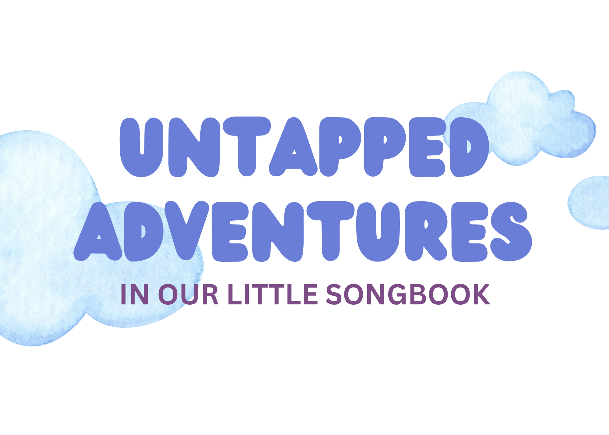 Untapped Adventures in our Little Songbook: Chapter 1