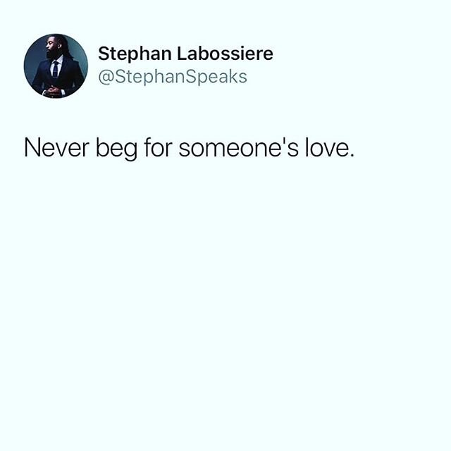 Because if you have to, they&rsquo;re not worthy of yours...