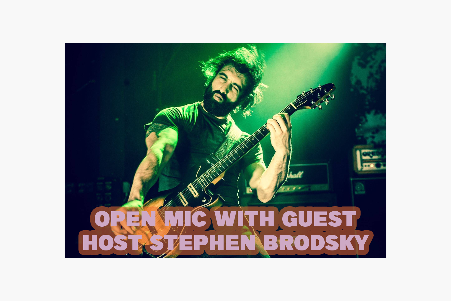 Open Mic with guest host Stephen Brodsky