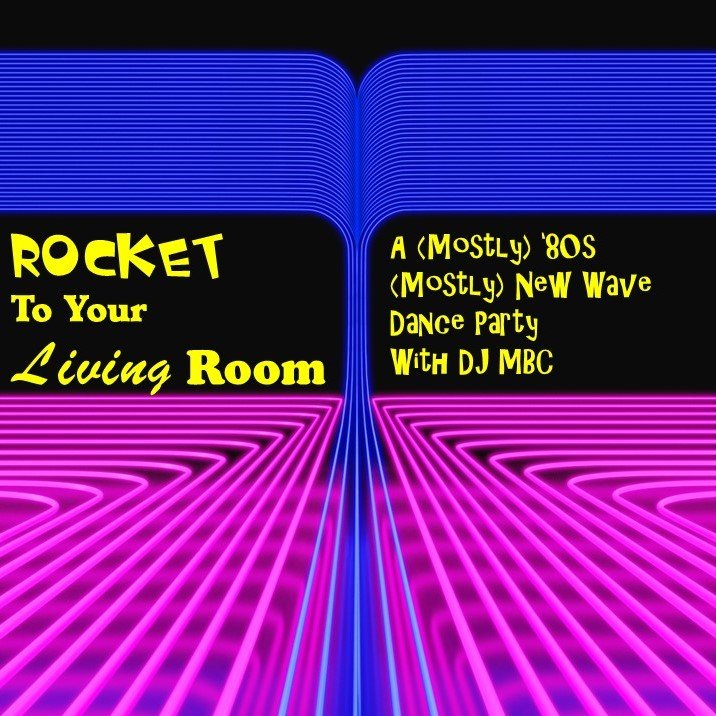 “Rocket to Your Living Room” - A (Mostly) 80s (Mostly) New Wave Dance Party