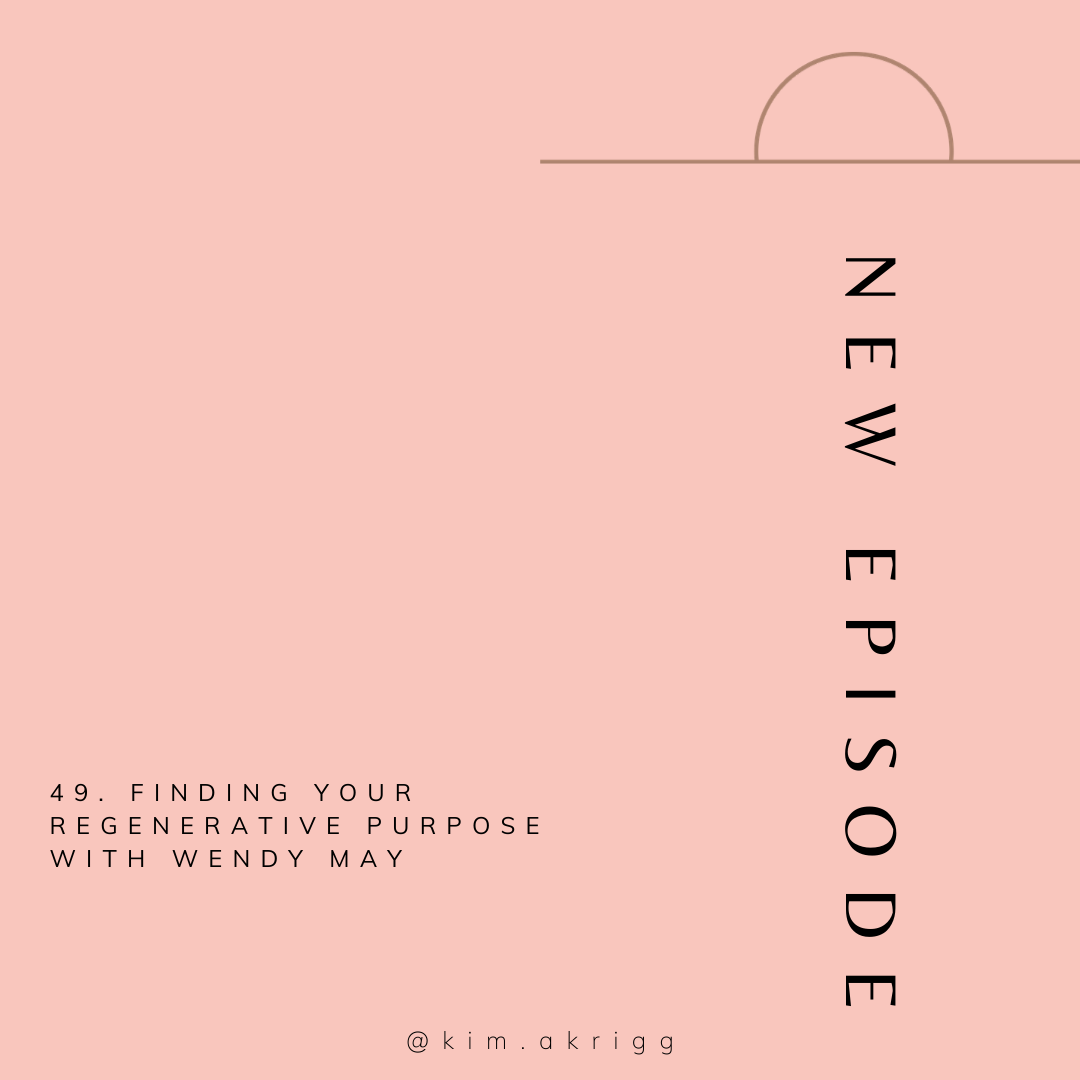 49. Finding Your Regenerative Purpose with Wendy May