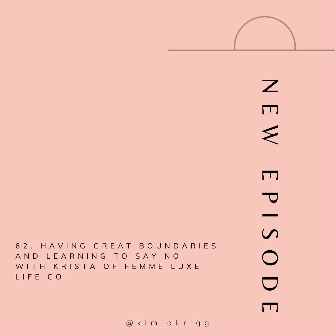 62. Having Great Boundaries and Learning To Say No with Krista of Femme Luxe Life Co