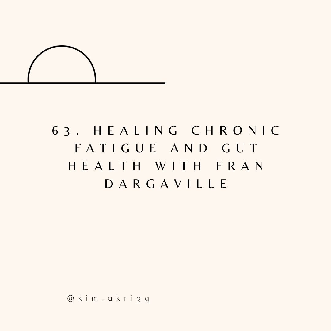 63. Healing Chronic Fatigue and Gut Health with Fran Dargaville