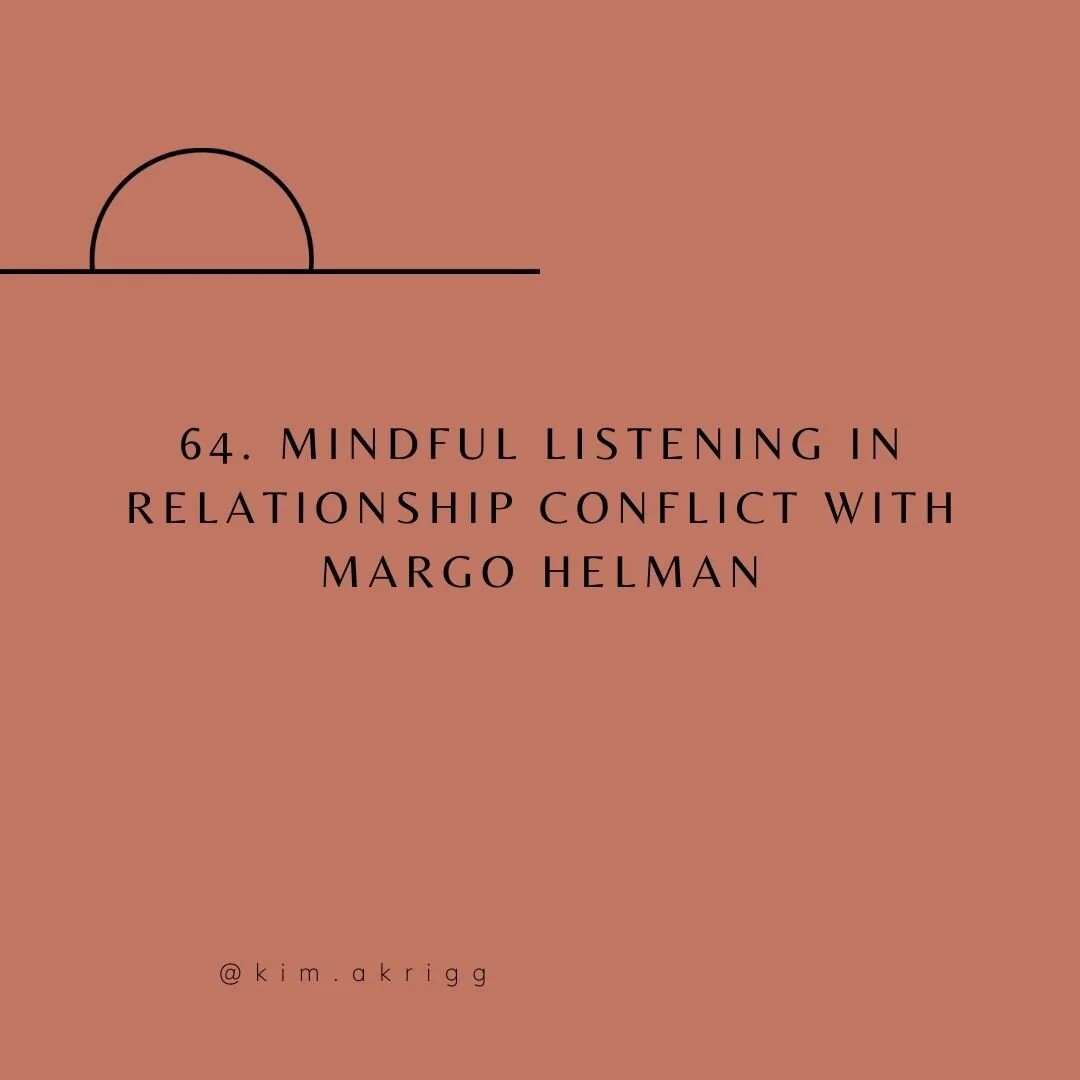 64. Mindful Listening In Relationship Conflict with Margo Helman