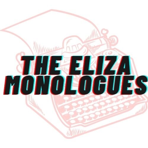 The Eliza Monologues