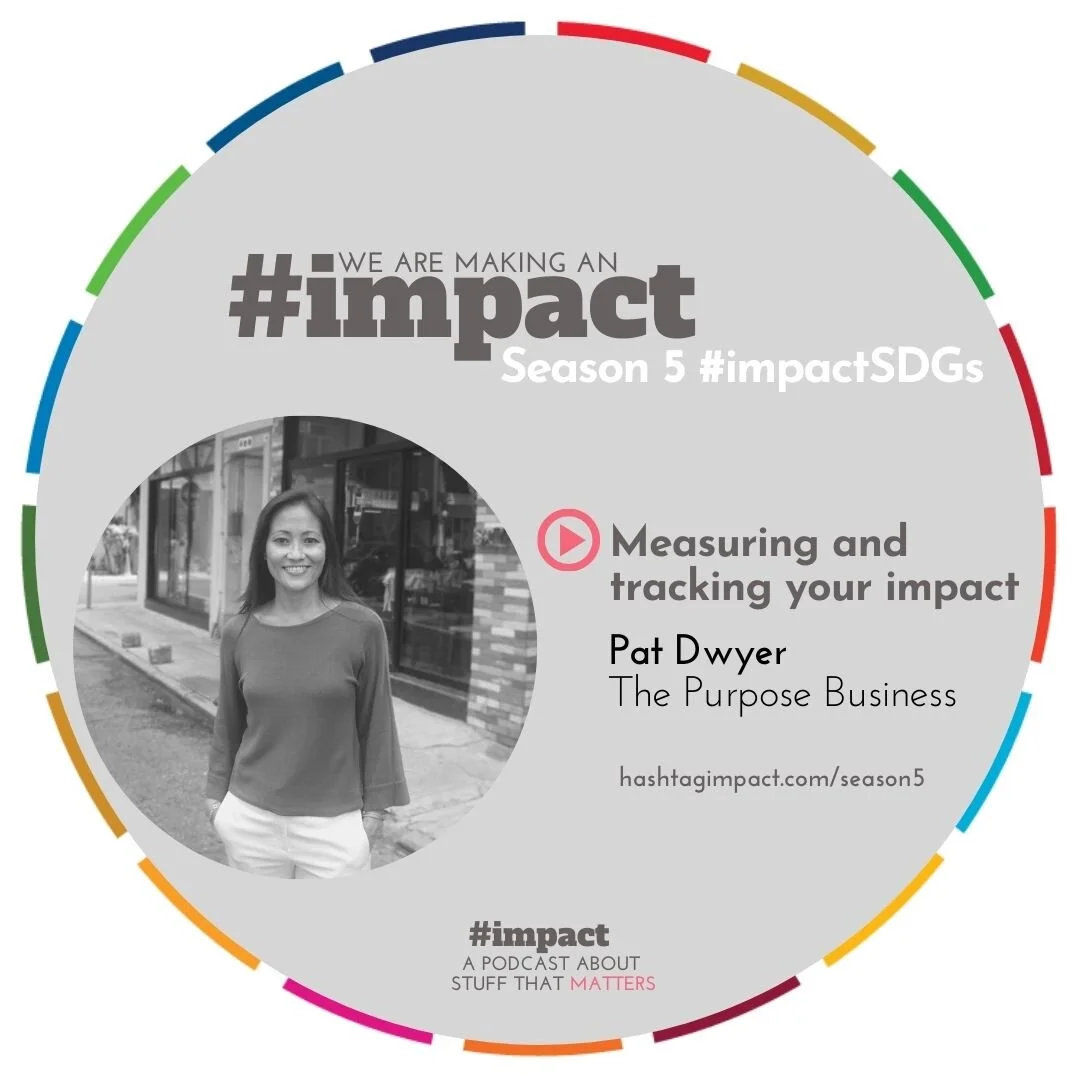 LISTEN: Measuring your impact with the SDGs (A #impact Podcast Season 5 episode)